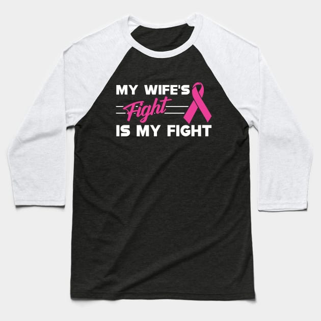 Breast Cancer - My wife fight is my fight Baseball T-Shirt by KC Happy Shop